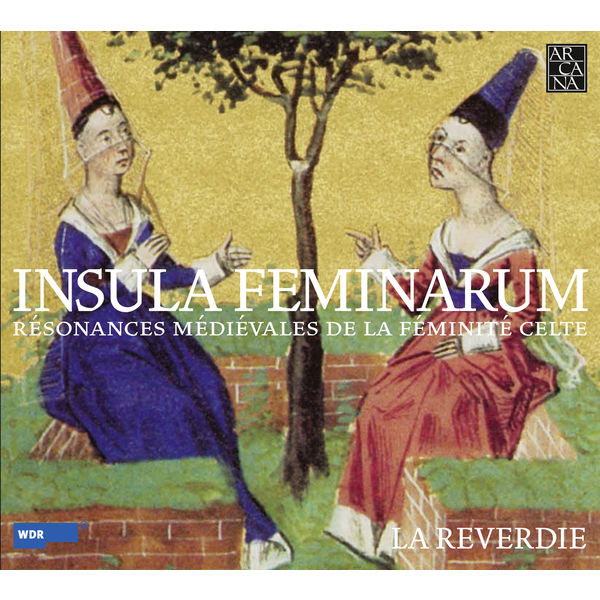 La Reverdie - Isula feminarum: Résonances médiévales de la féminité celte La Reverdie - Isula feminarum: Résonances médiévales de la féminité celte