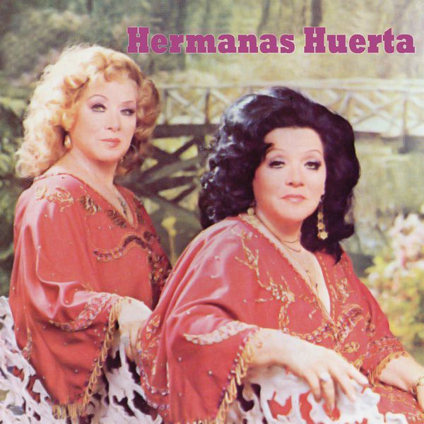 Hermanas Huerta - Hermanas Huerta Hermanas Huerta - Hermanas Huerta
