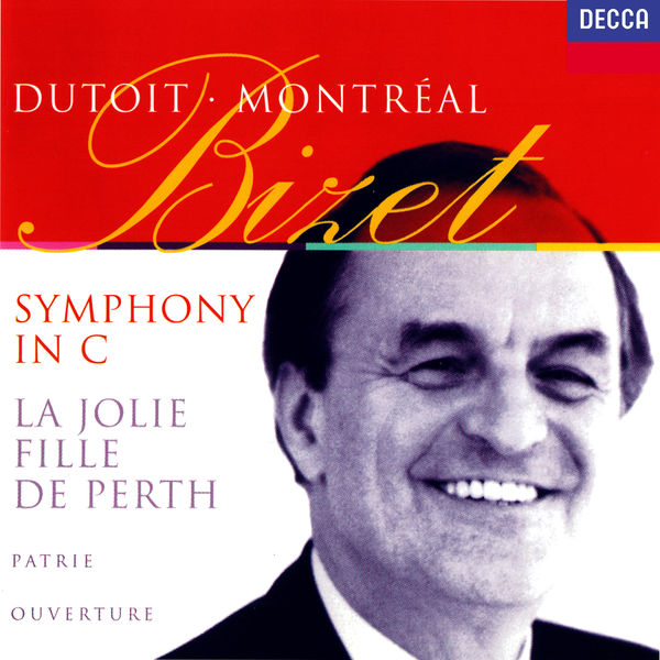 Charles Dutoit|Bizet: Symphony in C; La joie fille de Perth Suite; Patrie!