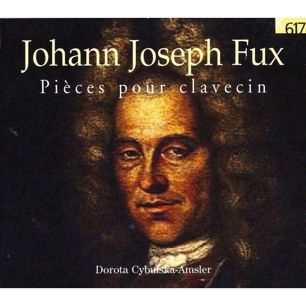 Dorota Cybulska-Amsler - Fux: Pièces pour clavecin Dorota Cybulska-Amsler - Fux: Pièces pour clavecin