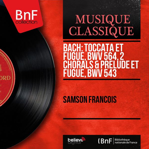 Samson François|Bach: Toccata et fugue, BWV 564, 2 Chorals & Prélude et fugue, BWV 543 (Mono Version)