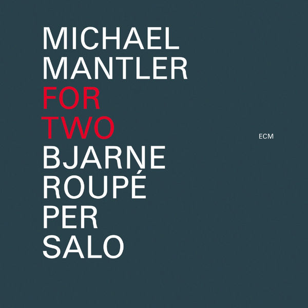 Bjarne Roupé - Michael Mantler: For Two Bjarne Roupé - Michael Mantler: For Two