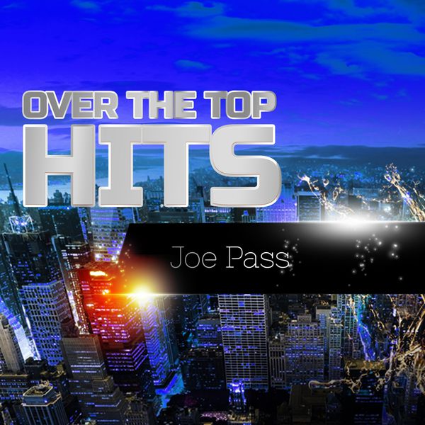 Joe Pass - Over The Top Hits Joe Pass - Over The Top Hits