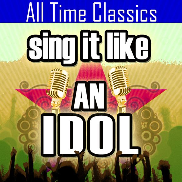 The Original Hit Makers|Sing It Like An Idol: All Time Classics