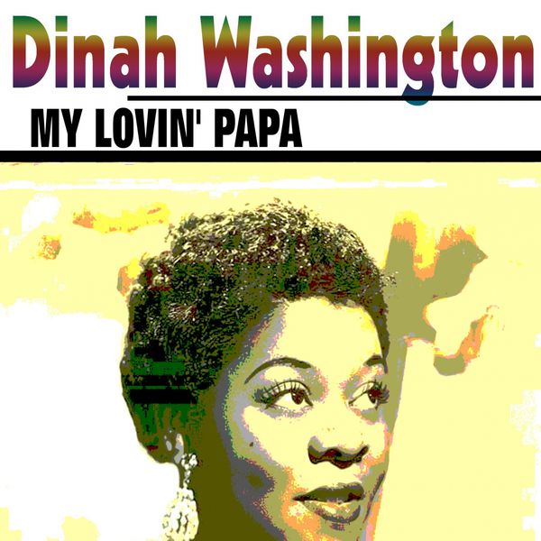 Dinah Washington - My Lovin' Papa Dinah Washington - My Lovin' Papa