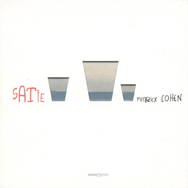 Patrick Cohen|Satie, E.: Pieces Froides / Gnossiennes / Gymnopedies (Erik Satie)