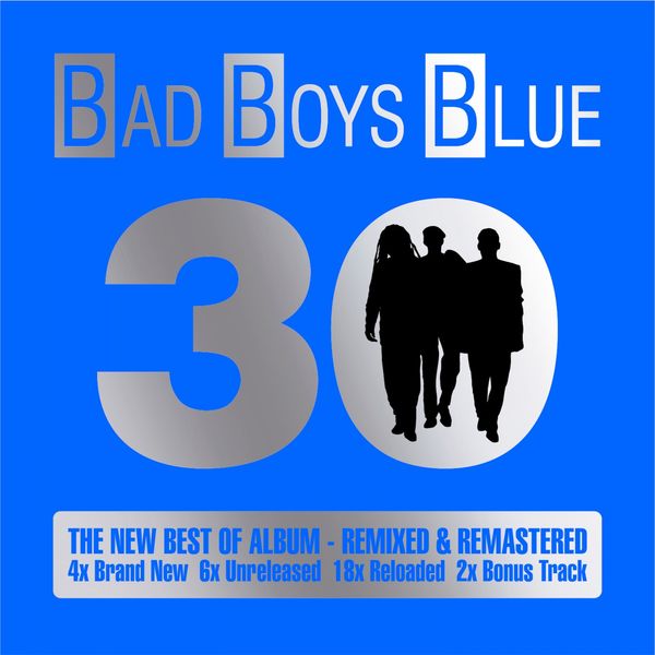 Bad Boys Blue|30 (The New Best of Album) Bad Boys Blue|30 (The New Best of Album)