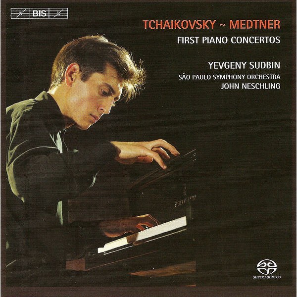 Yevgeny Sudbin - Tchaikovsky & Medtner: Piano Concertos No. 1 Yevgeny Sudbin - Tchaikovsky & Medtner: Piano Concertos No. 1