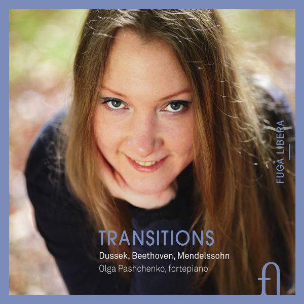 Olga Pashchenko - Dussek, Beethoven & Mendelssohn: Transitions Olga Pashchenko - Dussek, Beethoven & Mendelssohn: Transitions