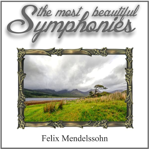 German Festival Symphony Orchestra - Mendelssohn: The Most Beautiful Symphonies German Festival Symphony Orchestra - Mendelssohn: The Most Beautiful Symphonies