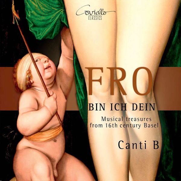 Ensemble Canti B|Fro bin ich dein (Musical Treasures from the 16th Century, Basel)