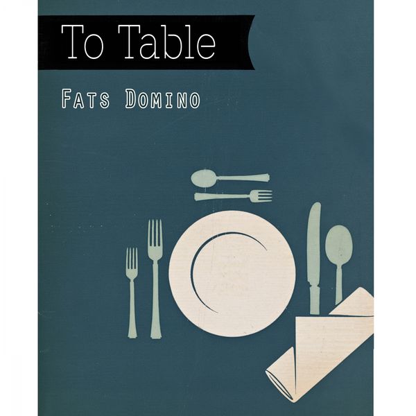 Fats Domino - To Table Fats Domino - To Table