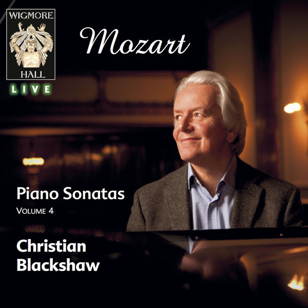 Wolfgang Amadeus Mozart|Mozart Piano Sonatas Vol. 4 - Wigmore Hall Live