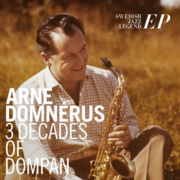 Arne Domnerus|3 Decades of Dompan, Swedish Jazz Legend EP