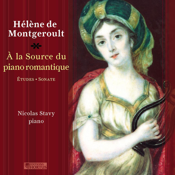 Nicolas Stavy - Hélène de Montgeroult: A la source du piano romantique Nicolas Stavy - Hélène de Montgeroult: A la source du piano romantique