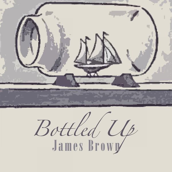 James Brown - Bottled Up James Brown - Bottled Up
