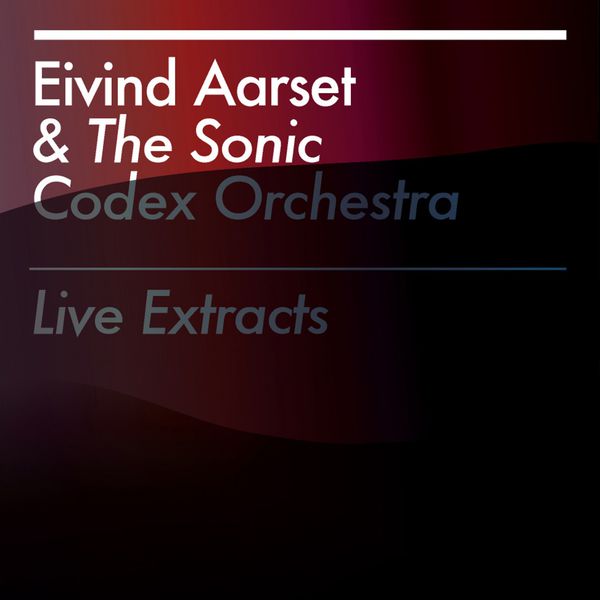 Eivind Aarset|Live Extracts Eivind Aarset|Live Extracts