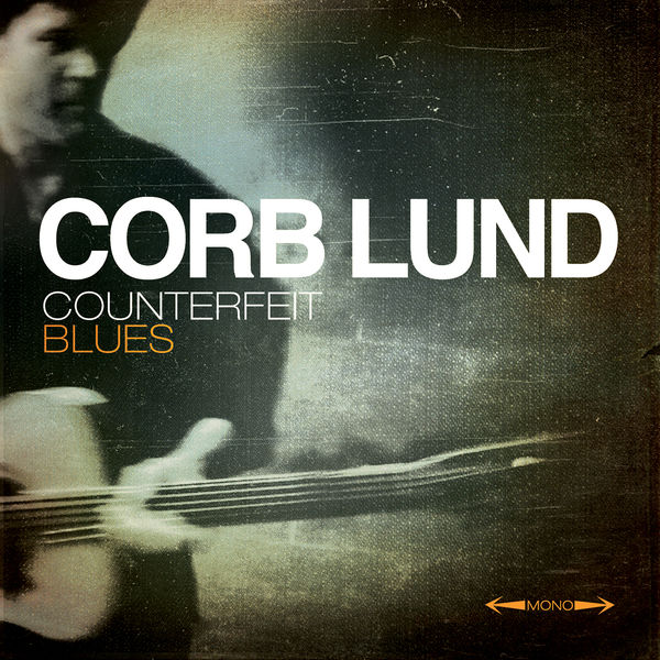 Corb Lund - Counterfeit Blues Corb Lund - Counterfeit Blues