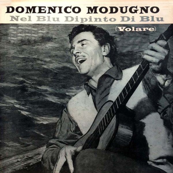 Domenico Modugno|Volare (Nel Blu Dipinto Di Blu) (Volare)