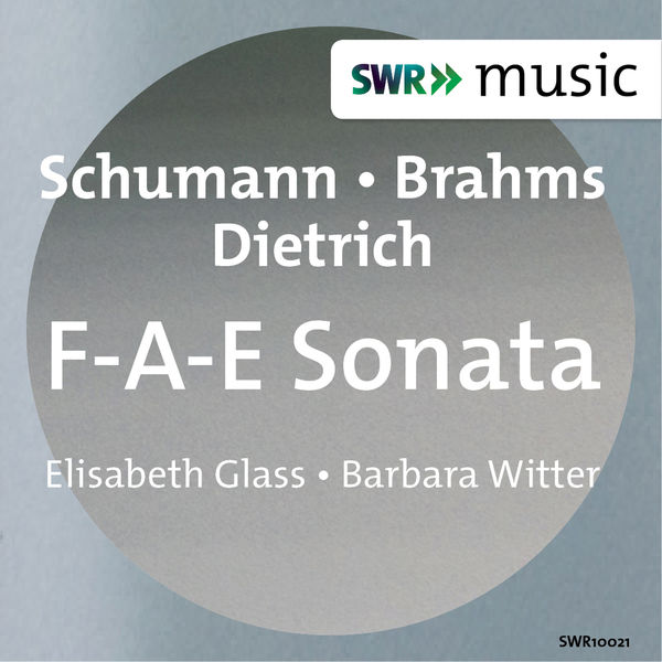 Elisabeth Glass - Schumann, Brahms & Dietrich: F-A-E Sonata Elisabeth Glass - Schumann, Brahms & Dietrich: F-A-E Sonata