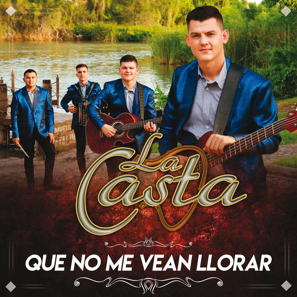La Casta - Que No Me Vean Llorar La Casta - Que No Me Vean Llorar
