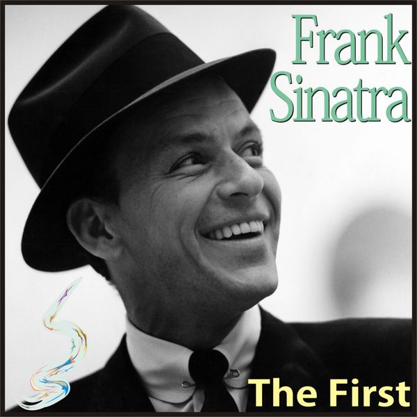 Frank Sinatra - The First Frank Sinatra - The First
