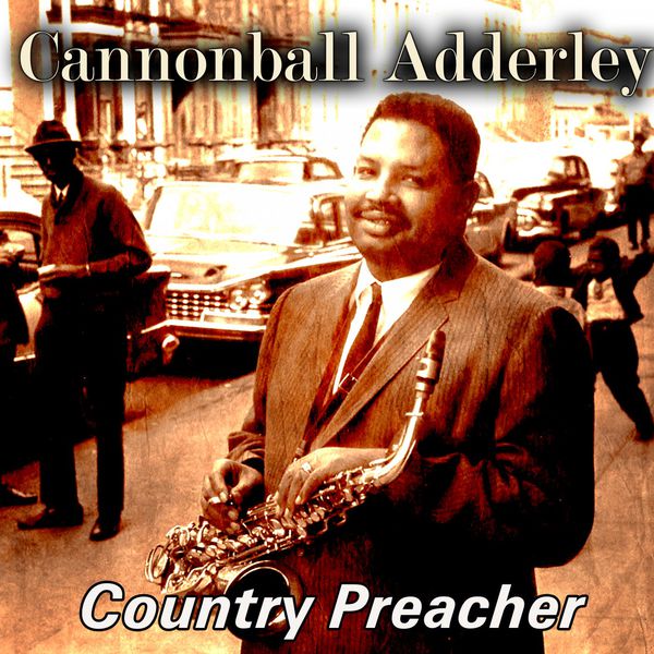 Cannonball Adderley - Country Preacher Cannonball Adderley - Country Preacher