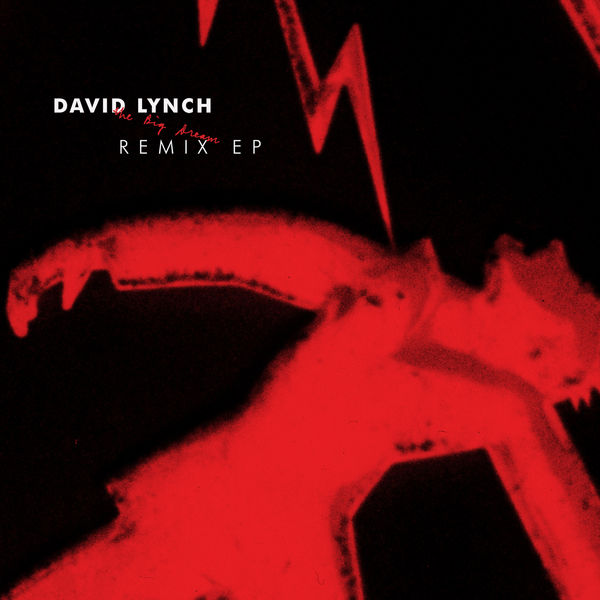 David Lynch|The Big Dream Remix EP David Lynch|The Big Dream Remix EP