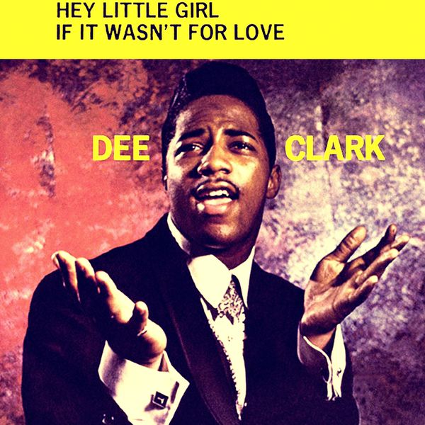 Hey Little Girl, Dee Clark - Qobuz