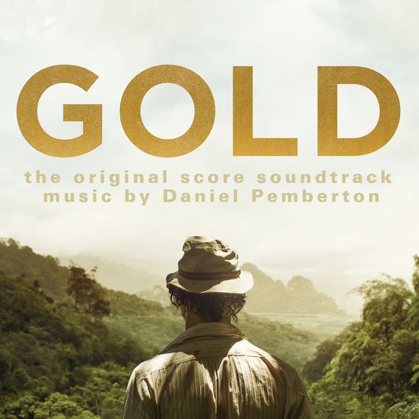 Daniel Pemberton|Gold: The Original Score Soundtrack Daniel Pemberton|Gold: The Original Score Soundtrack