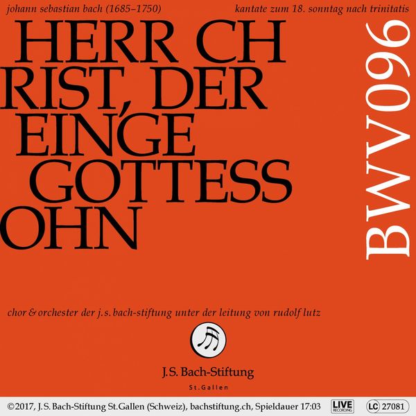 Chor & Orchester der J.S. Bach-Stiftung|Bachkantate, BWV 96 - Herr Christ, der einge Gottessohn Chor & Orchester der J.S. Bach-Stiftung|Bachkantate, BWV 96 - Herr Christ, der einge Gottessohn