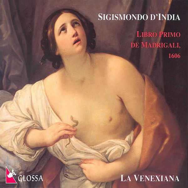 Venexiana, La|D'India, S.: Madrigals, Book 1 (La Venexiana) (Sigismondo D'India - Ottavio Rinuccini - Giovanni Battista Guarini)