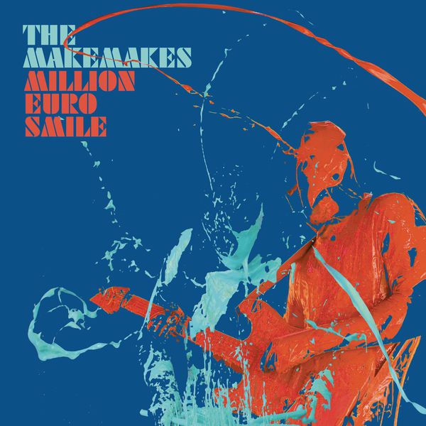 The Makemakes - Million Euro Smile The Makemakes - Million Euro Smile