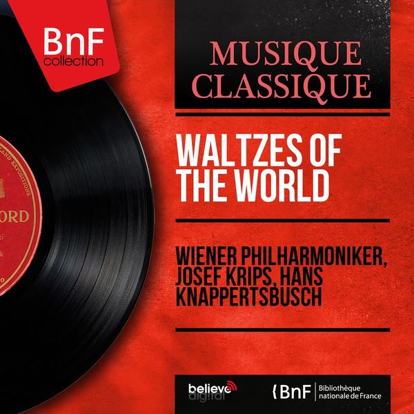 Wiener Philharmoniker, Josef Krips, Hans Knappertsbusch - Waltzes of the World (Mono Version) Wiener Philharmoniker, Josef Krips, Hans Knappertsbusch - Waltzes of the World (Mono Version)