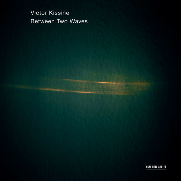 Victor Kissine|Between Two Waves Victor Kissine|Between Two Waves
