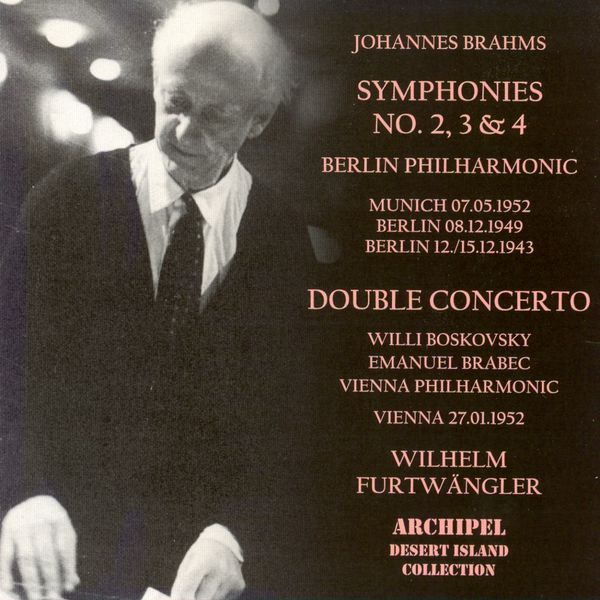 Wilhelm Furtwängler - Brahms : Symphonies n°2, 3 & 4 - Concerto pour violon et violoncelle Op.102 Wilhelm Furtwängler - Brahms : Symphonies n°2, 3 & 4 - Concerto pour violon et violoncelle Op.102