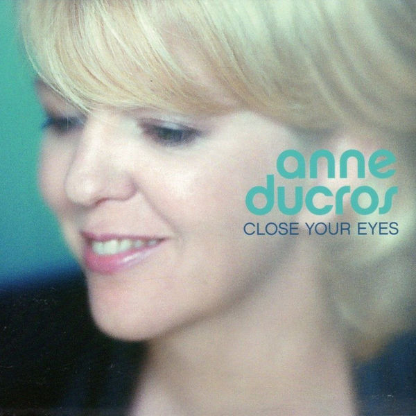 Anne Ducros - Close Your Eyes Anne Ducros - Close Your Eyes