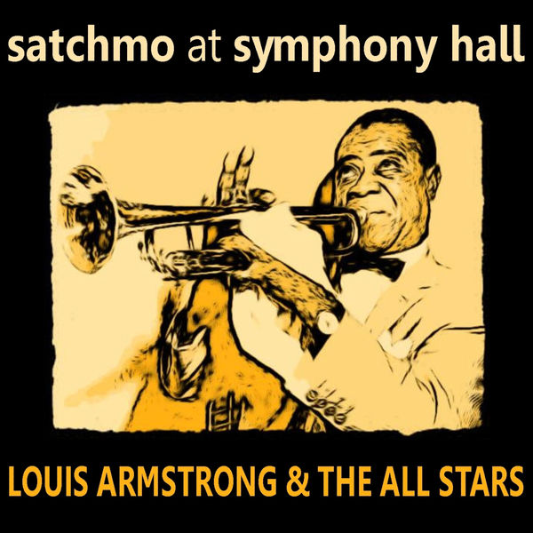 Louis Armstrong & His All Stars - Satchmo At Symphony Hall Louis Armstrong & His All Stars - Satchmo At Symphony Hall