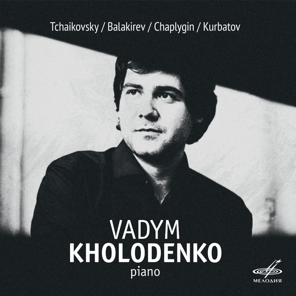 Vadym Kholodenko - Tchaikovsky, Balakirev, Chaplygin, Kurbatov Vadym Kholodenko - Tchaikovsky, Balakirev, Chaplygin, Kurbatov