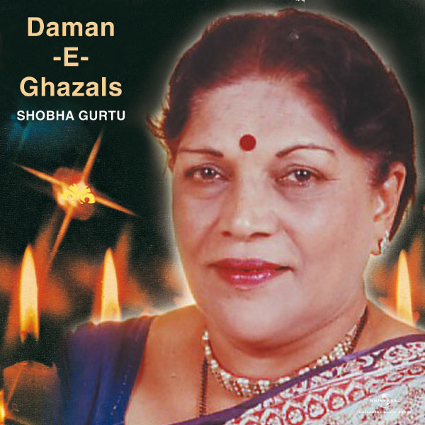 Shobha Gurtu - Daman -E- Ghazals Shobha Gurtu - Daman -E- Ghazals