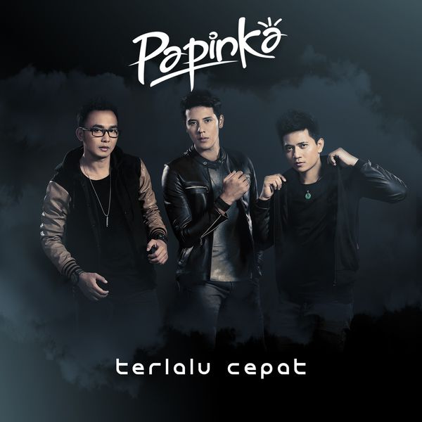 Terlalu Cepat | Papinka – Download and listen to the album