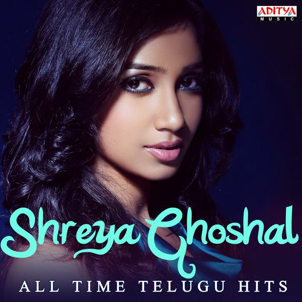 Shreya Ghoshal - Shreya Ghoshal: All Time Telugu Hits Shreya Ghoshal - Shreya Ghoshal: All Time Telugu Hits