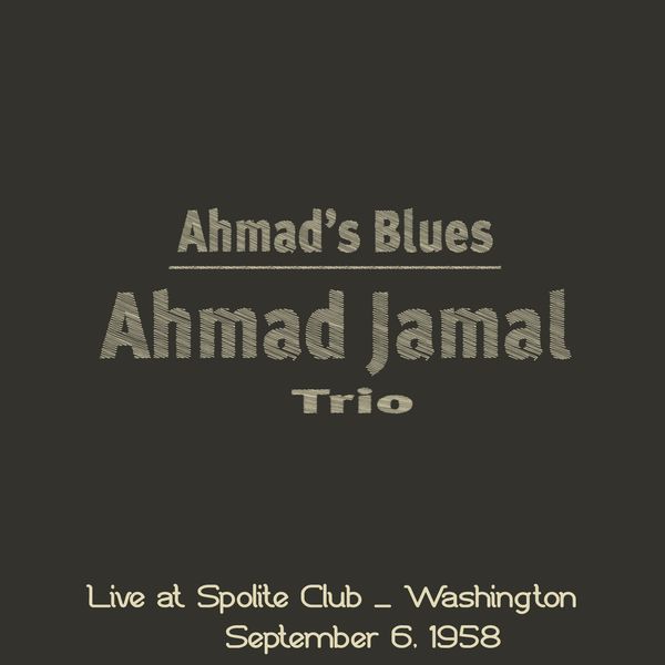 Ahmad Jamal|Ahmad's Blues (Live At Spolite Club - Washington, September 6, 1958) Ahmad Jamal|Ahmad's Blues (Live At Spolite Club - Washington, September 6, 1958)