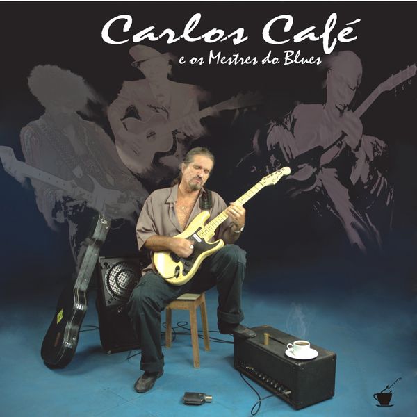 Carlos Café|Carlos Café & Os Mestres Do Blues Carlos Café|Carlos Café & Os Mestres Do Blues