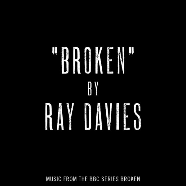 Ray Davies|Broken  (Music from the BBC series "Broken")