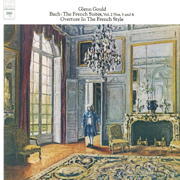 Glenn Gould|Bach: The French Suites Nos. 5 & 6, BWV 816 & 817; Overture in the French Style, BWV 831 - Gould Remastered