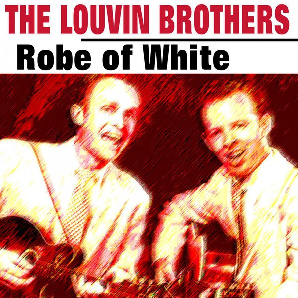 The Louvin Brothers - Robe of White The Louvin Brothers - Robe of White