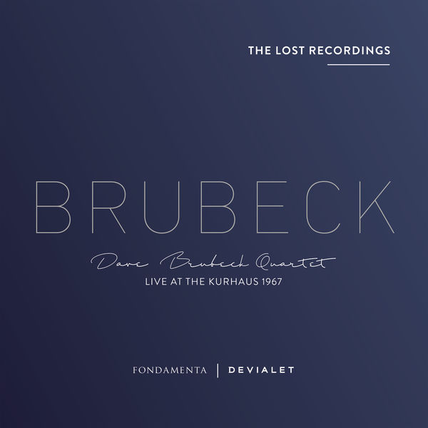 The Dave Brubeck Quartet - Live at the Kurhaus 1967 (The Lost Recordings) The Dave Brubeck Quartet - Live at the Kurhaus 1967 (The Lost Recordings)