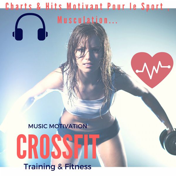 Remix Sport Workout|Music Motivation Crossfit Training & Fitness (Charts & Hits Motivant Pour Le Sport, Musculation...)