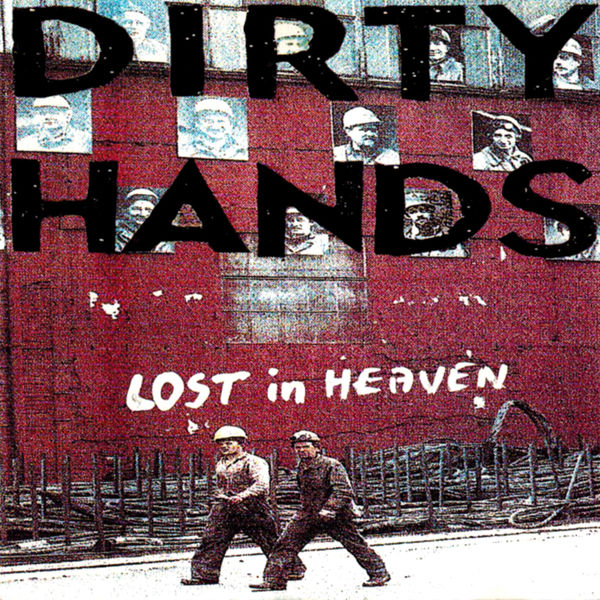 Dirty Hands - Lost In Heaven Dirty Hands - Lost In Heaven
